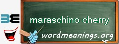 WordMeaning blackboard for maraschino cherry